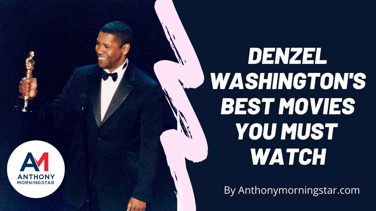 Denzel Washington's Best Movies You Must Watch