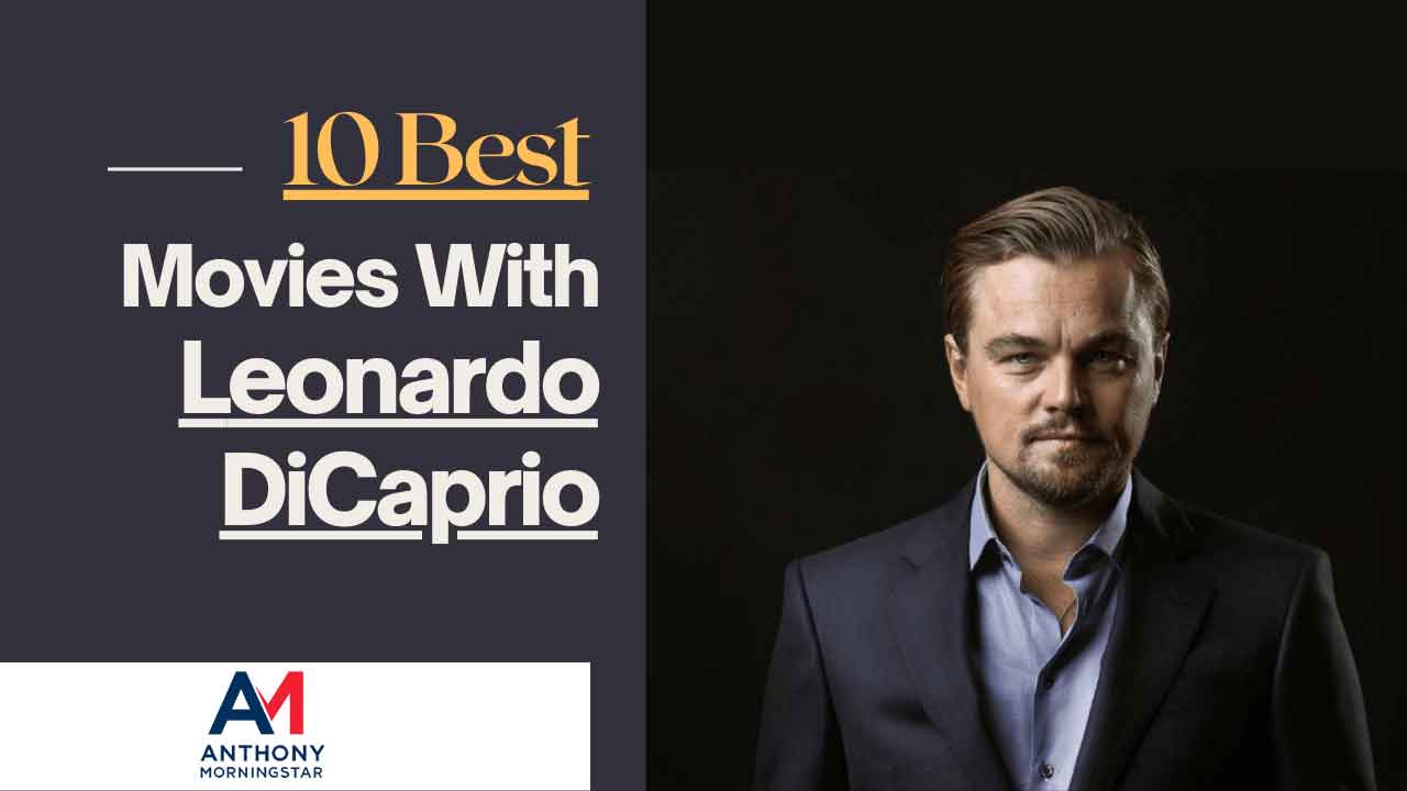 Leonardo DiCaprio's 10 Best Movies