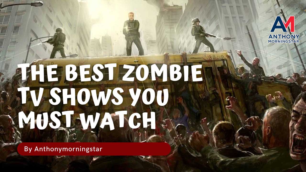The Best Zombie TV Shows You Must Watch